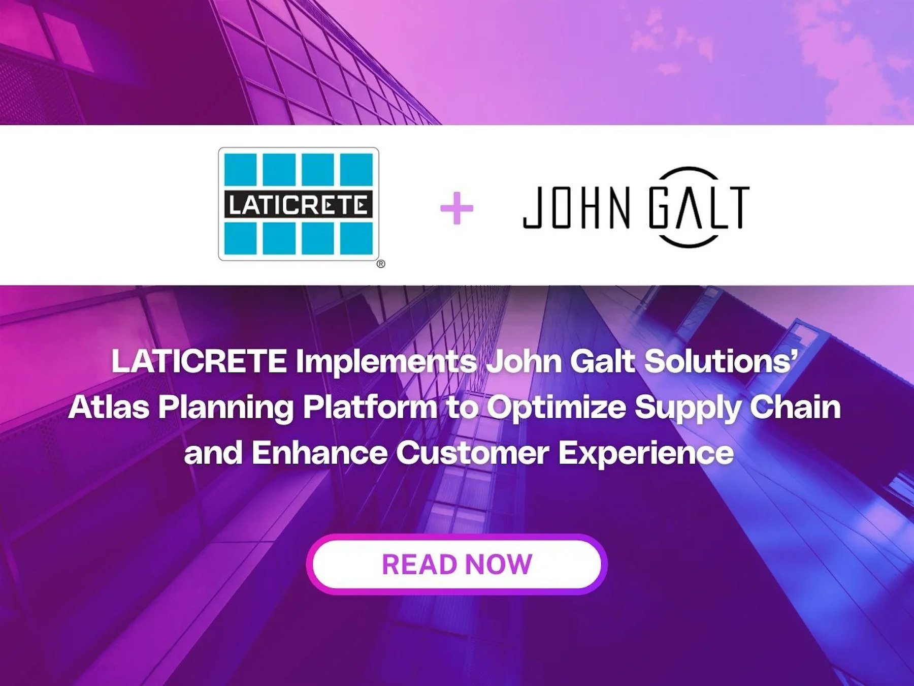 LATICRETE Implements John Galt Solutions’ Atlas Planning Platform to Optimize Supply Chain and Enhance Customer Experience Thumbnail
